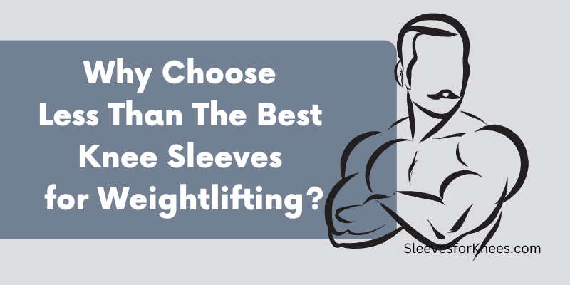 best weightlifting knee sleeves